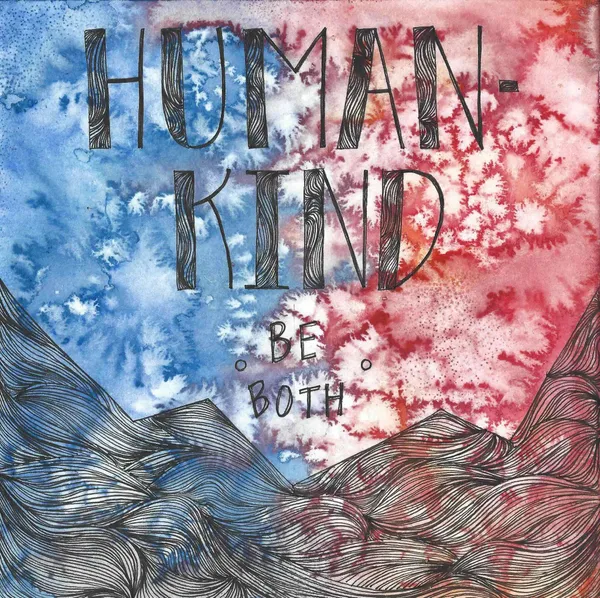 the words "human kind. be both" drawn on a gradient red-to-blue salted watercolor background